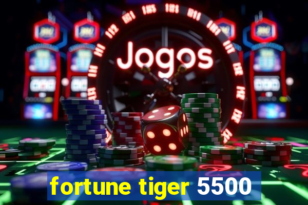 fortune tiger 5500